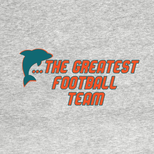 Miami Has the Dolphins... by Pretty Good Shirts